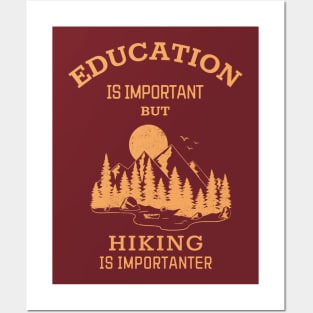 Education is important but hiking is importanter Posters and Art